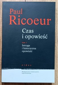 Paul Ricoeur • Czas i opowieść tom 1: Intryga i historyczna opowieść