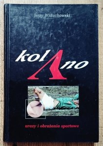 Jerzy Widuchowski • Kolano. Urazy i obrażenia sportowe