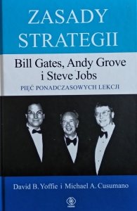 David B. Yoffie, Michael A. Cusumano • Zasady strategii. Bill Gates, Andy Grove i Steve Jobs. Pięć ponadczasowych lekcji