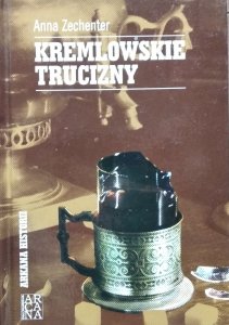 Anna Zechenter • Kremlowskie trucizny 