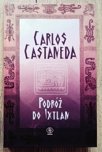 Carlos Castaneda • Podróż do Ixtlan