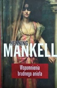 Henning Mankell • Wspomnienia brudnego anioła 
