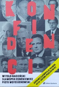 Witold Bagieński, Sławomir Cenckiewicz, Piotr Woyciechowski • Konfidenci