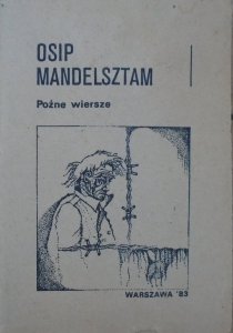 Osip Mandelsztam • Późne wiersze  [Stanisław Barańczak]