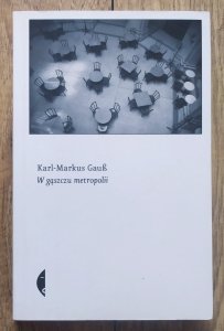 Karl-Markus Gauss • W gąszczu metropolii