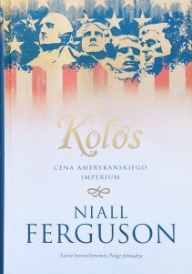 Niall Ferguson • Kolos. Cena amerykańskiego imperium