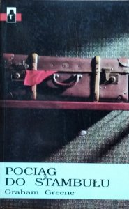 Graham Greene • Pociąg do Stambułu