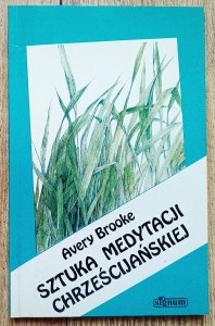 Avery Brooke • Sztuka medytacji chrześcijańskiej