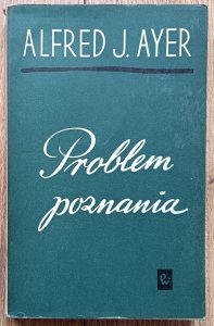 Alfred J. Ayer • Problem poznania