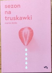 Marta Dzido • Sezon na truskawki