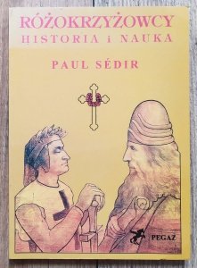 Paul Sedir • Różokrzyżowcy. Historia i nauka