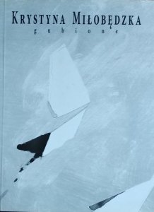 Krystyna Miłobędzka • Gubione