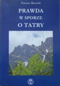 Tomasz Borucki • Prawda w sporze o Tatry