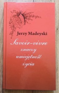 Jerzy Madeyski • Savoir-vivre znaczy umiejętność życia
