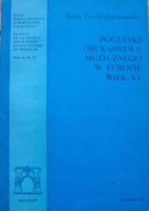 Maria Przywecka-Samecka • Początki drukarstwa muzycznego w Europie. Wiek XV