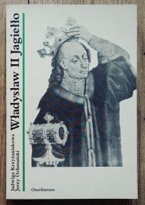 Jadwiga Krzyżaniakowa, Jerzy Ochmański • Władysław II Jagiełło