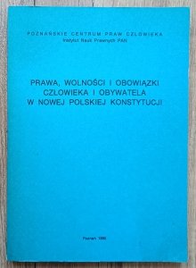 Prawa, wolności i obowiązki człowieka i obywatela w nowej polskiej konstytucji / dedykacja Zdzisław Kędzia