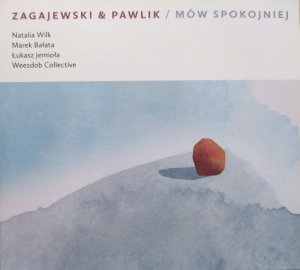 Zagajewski & Pawlik • Mów spokojniej • CD