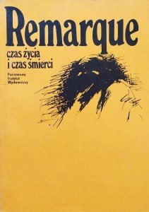 Erich Maria Remarque • Czas życia i czas śmierci
