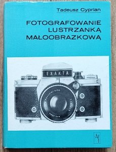 Tadeusz Cyprian • Fotografowanie lustrzanką małoobrazkową