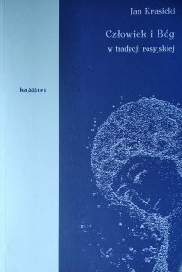 Jan Krasicki •  Człowiek i Bóg w tradycji rosyjskiej