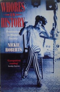 Nickie Roberts • Whores in History. Prostitution in Western Society