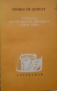 Thomas de Quincey • Wyznania angielskiego opiumisty i inne pisma