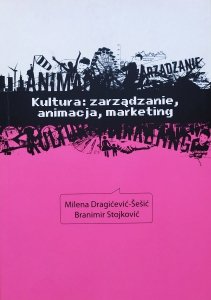Milena Dragicevic-Sesic, Branimir Stojkovic • Kultura: zarządzanie, animacja, marketing