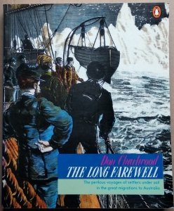 Don Charlwood • The Long Farewell. The Perilous Voyages of Settlers Under Sail in the Great Migration to Australia