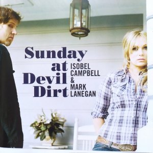Isobel Campbell, Mark Lanegan • Sunday at Devil Dirt • CD