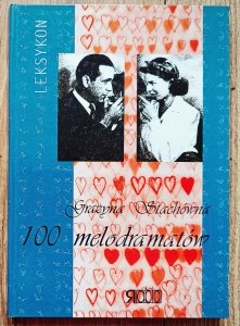 Grażyna Stachówna • 100 melodramatów. Leksykon