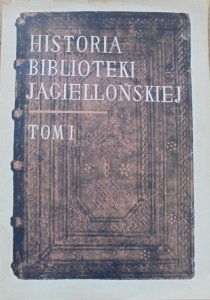 Jerzy Zathey, Anna Lewicka-Kamińska, Leszek Hajdukiewicz • Historia Biblioteki Jagiellońskiej tom 1. 1364-1775