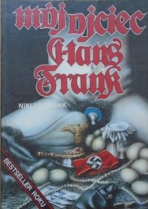 Niklas Frank • Mój ojciec Hans Frank
