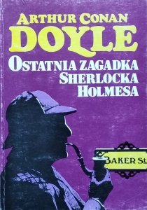 Arthur Conan Doyle • Ostatnia zagadka Sherlocka Holmesa
