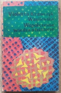 Violetta Krawczyk • Współczesna wiedza o folklorze