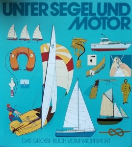 Unter Segel und Motor • Das grosse Buch vom Yachtsport