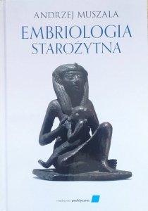 Andrzej Muszala • Embriologia starożytna