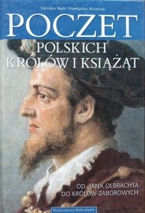 Stanisław Rosik, Przemysław Wiszewski • Poczet polskich królów i książąt. Od Jana Olbrachta do królów zaborowych