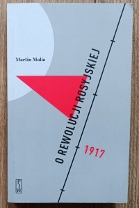 Martin Malia • O rewolucji rosyjskiej 1917