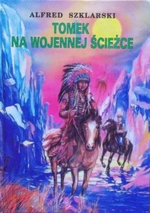 Alfred Szklarski • Tomek na wojennej ścieżce 