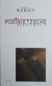 Bogdan Baran • Postnietzsche. Reaktywacja