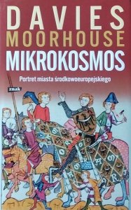 Norman Davies, Roger Moorhouse • Mikrokosmos. Portret miasta środkowoeuropejskiego 