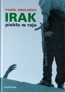 Paweł Smoleński • Irak. Piekło w raju