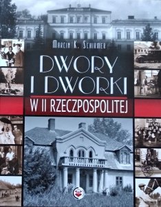 Marcin K. Schirmer • Dwory i dworki w II Rzeczpospolitej 