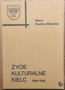 Pawlina-Meducka Marta • Życie kulturalne Kielc 1918 - 1939