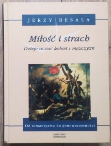 Jerzy Besala • Miłość i strach tom 5. Dzieje uczuć kobiet i mężczyzn