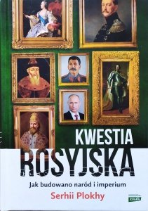 Serhii Plokhy • Kwestia rosyjska. Jak budowano naród i imperium