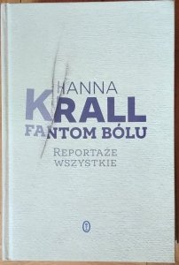 Hanna Krall •  Fantom bólu. Reportaże wszystkie