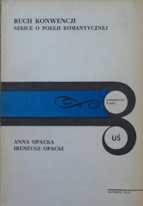 Anna Opacka, Ireneusz Opacki • Ruch konwencji. Szkice o poezji romantycznej