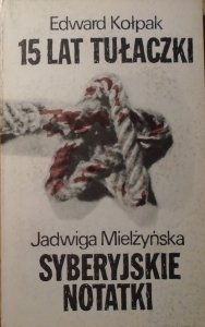 Edward Kołpak, Jadwiga Mielżyńska • 15 lat tułaczki. Syberyjskie notatki